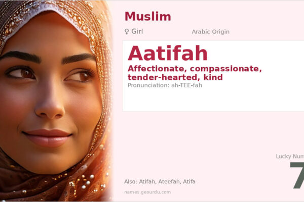 Aatifah Name Meaning — Arabic Origin, Girl’s Name & Details (2025)