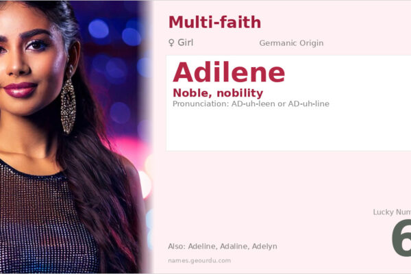 Adilene Name Meaning — Noble Origin, Girl Name & Details (2025)