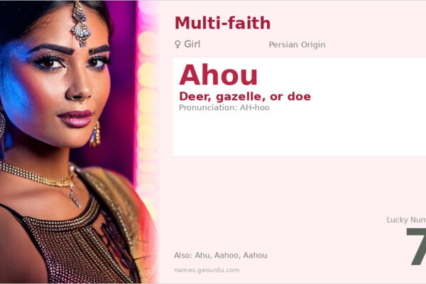 Ahou Name Meaning — Persian Origin, Girl Name & Cultural Significance (2025)