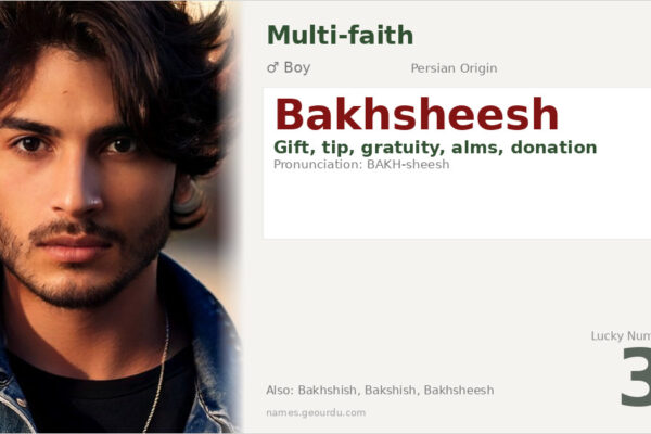 Bakhsheesh Name Meaning — Persian Origin, Boy Name & Details (2025)