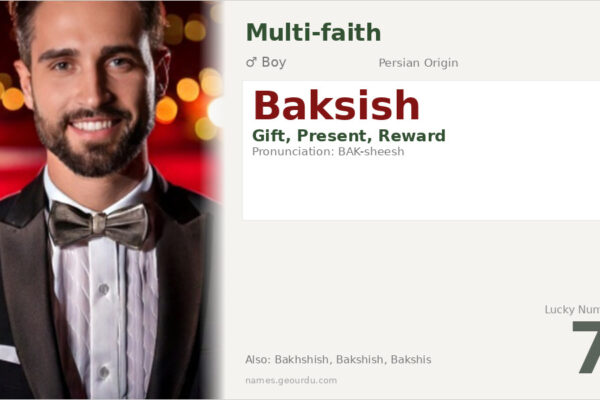 Baksish Name Meaning — Persian Origin, Boy Name & Details (2025)