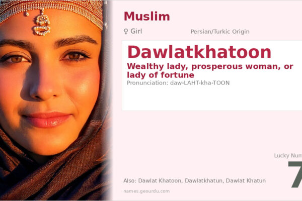 Dawlatkhatoon Meaning — Persian/Turkic Origin, Girl Name & Details (2025)