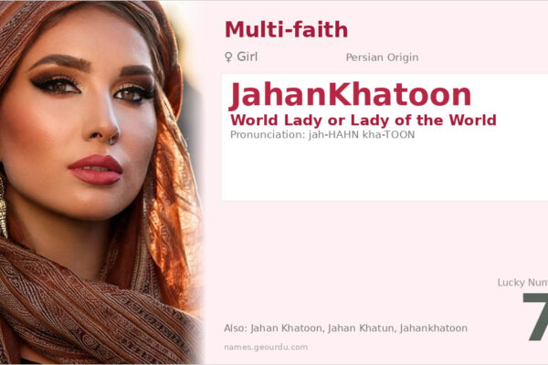 JahanKhatoon Name Meaning — Persian Origin, Girl Name & Details (2025)