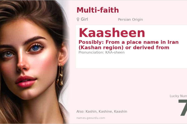 Kaasheen Name Meaning — Persian Origin, Girl’s Name & Details (2025)