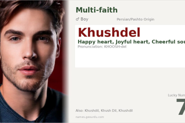 Khushdel Name Meaning — Persian/Pashto Origin, Boy Name & Details (2025)