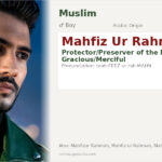 Mahfiz Ur Rahman Name Meaning and Details
