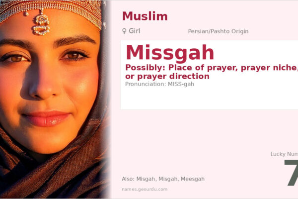 Missgah Name Meaning — Persian/Pashto Origin, Girl Name & Details (2025)