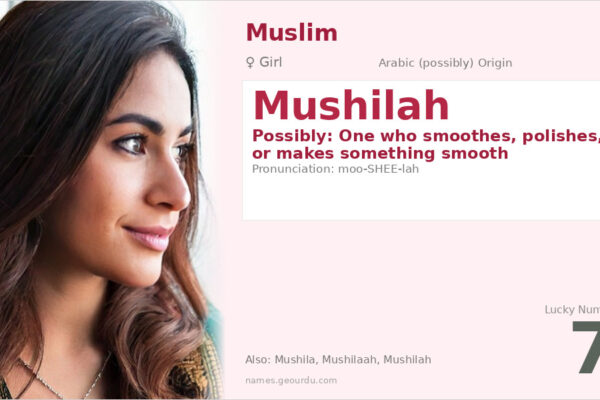 Mushilah Name Meaning — Origin, Gender & Details (2025)