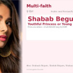 Shabab Begum Name Meaning and Details