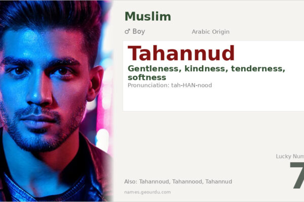 Tahannud Name Meaning — Arabic Origin, Boy Name & Details (2025)