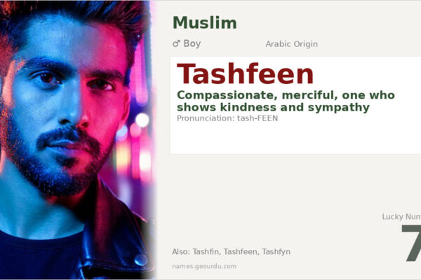 Tashfeen Name Meaning — Arabic Origin, Boy’s Name & Islamic Significance (2025)