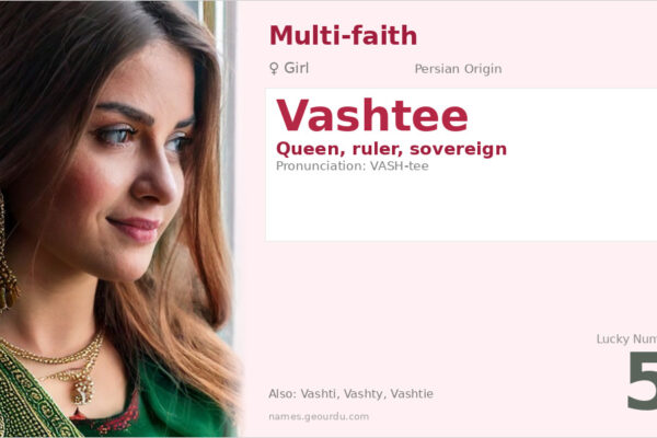 Vashtee Name Meaning — Persian Origin, Queen & Royal Significance (2025)