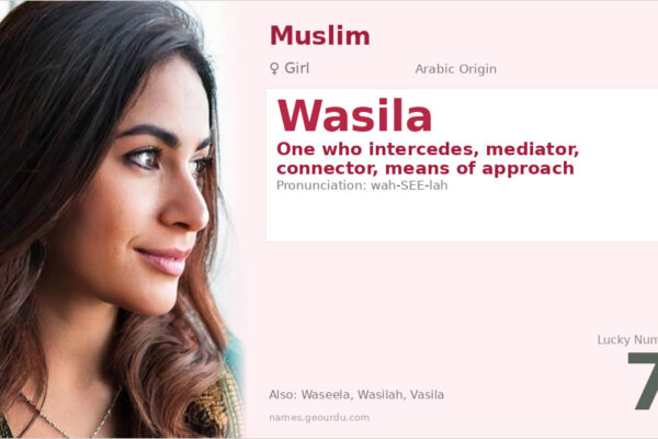 Wasila Name Meaning — Arabic Origin, Girl Name & Islamic Significance (2025)