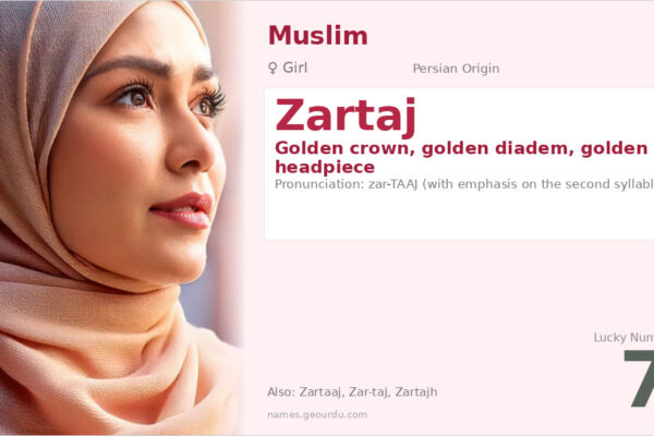 Zartaj Name Meaning — Persian Origin, Girl Name & Cultural Significance (2025)