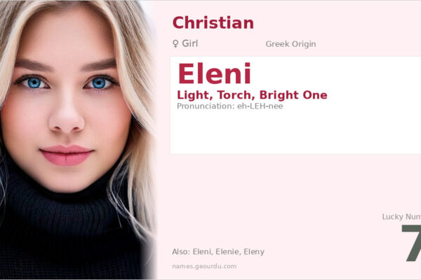 Eleni Name Meaning — Greek Origin, Girl’s Name & History (2025)