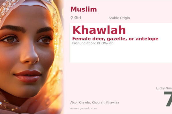 Khawlah Name Meaning — Arabic Origin, Girl Name & Historical Significance