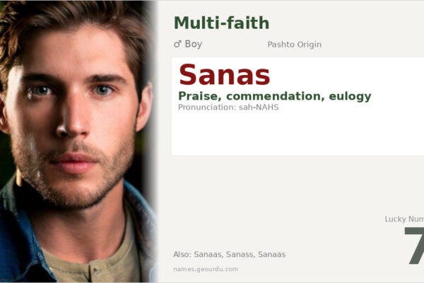 Sanas Name Meaning — Pashto Origin, Boy Name & Cultural Significance (2025)