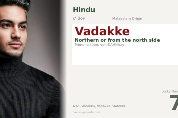 Vadakke Name Meaning — Northern Origin, Boy Name & Details (2025)